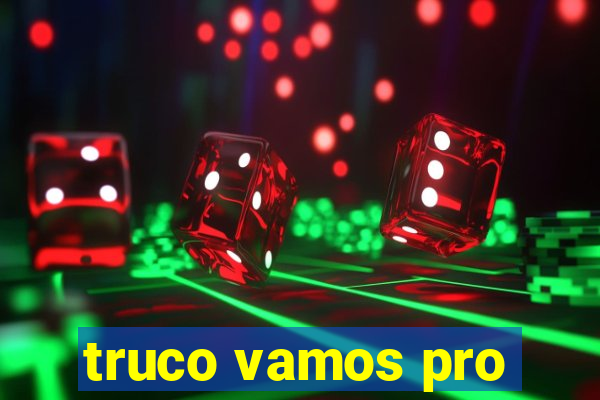 truco vamos pro